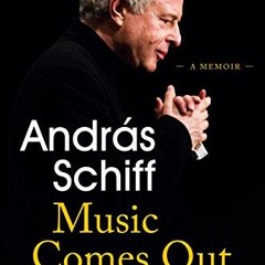 free EPUB ✅ Music Comes Out of Silence: A Memoir by  Andras Schiff PDF EBOOK EPUB KIN