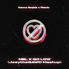 NEL X GO LOW (JoeytheGAWD Mashup)