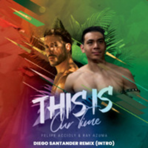 Felipe Accioly, Ray Azuma - This Is Our Time (Diego Santander Remix - Intro)