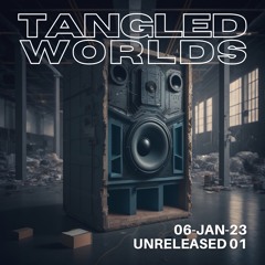 Tangled Worlds "Unreleased" (Broadcast @ Blast Radio 06-Jan-23)