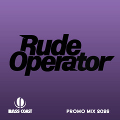 Rude Operator_Bass Coast_Promo Mix_2026