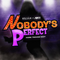 [FREE DL] Nobody's Perfect (KILIÅN x JOEY Hard Techno Edit)