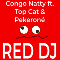 Congo Natty ft. Top Cat & Pekeroné - Red DJ
