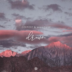 Deepest & AMHouse - Drown