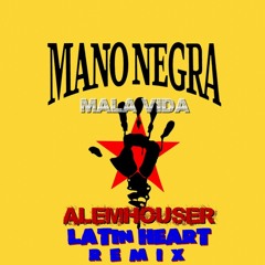 Mano Negra - Mala Vida (AlemHouser Latin Heart Remix) CUT BANDCAMP