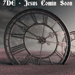 7DE - Jesus Comin Soon prod. Yanx Beatz