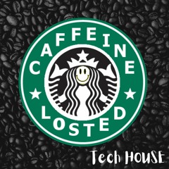 Caffeine (Tech House & House set)