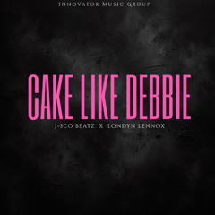 Cake Like Debbie (feat. Londyn Lennox)