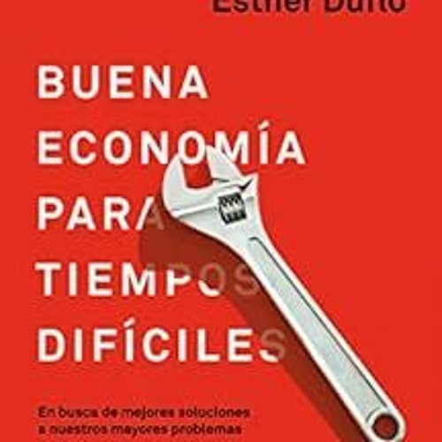 GET KINDLE 💘 Buena economía para tiempos difíciles: En busca de mejores soluciones a