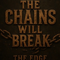 The chains will break - The Edge 2025