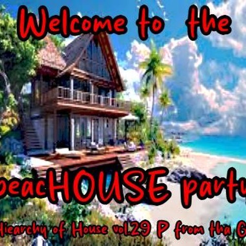 Welcome to the beacHOUSE PARTY  Hiearchy of House  29