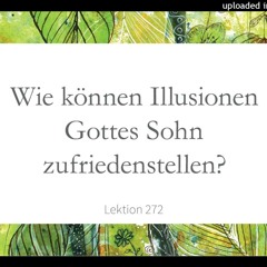 Lektion 272 Wie können Illusionen GOTTES SOHN befriedigen? Greuthof Verlag Lesung 2023 Simone Fugger