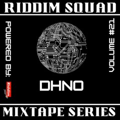 DHNO - Riddim Squad Mix Vol 21