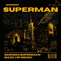 Eminem- Superman Bazz VIP Remix