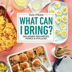 get⚡[PDF]❤ Taste of Home What Can I Bring?: 360+ Dishes for Parties, Picnics & Potlucks