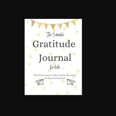 READ [PDF] 📖 the 5 Minute Gratitude Journal for Kids: Fun & Fast ways to reflect and let the day g