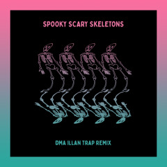Spooky, Scary Skeletons (DMA ILLAN Remix)