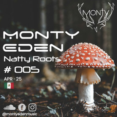 Monty Eden - Natty Roots 005 - April 2025