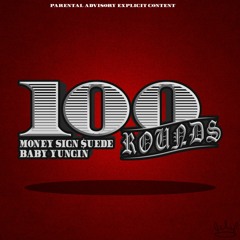 100 Rounds (feat. MoneySign Suede)