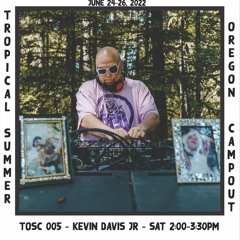 Kevin Davis Jr - TOSC 005 - Live at Tropical Oregon Summer Campout June 25, 2022