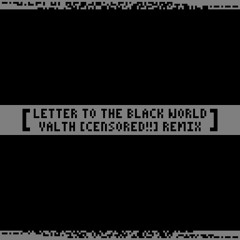 黒塗り世界宛て書簡 (Valth [CENSORED!!] Remix)