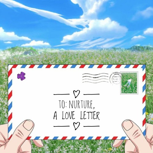 To: Nurture, A Love Letter