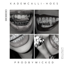 KADEMCALLI-HOES (PRODBYWICKED)