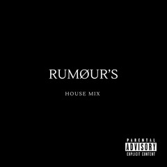 RUMOUR'S House Mix