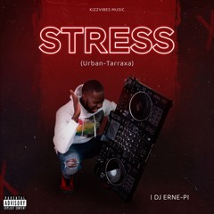 DJ ERNE - PI  - STRESS (URBAN - TARRAXA)