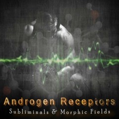 ANDROGEN RECEPTORS [AR] - Subliminals & Morphic Fields (Sensitivity & Development)