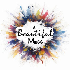 A Beautiful Mess