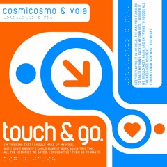 Cosmicosmo x Voia - Touch & Go