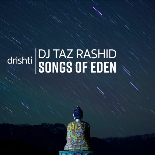 Drishti - DJ Taz Rashid & Songs of Eden