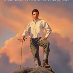 [Free] EPUB 📁 To the Heights: A Novel Based on the Life of Blessed Pier Giorgio Fras