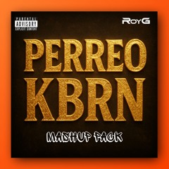 PERREO KBRN | MASHUP PACK by RoyG