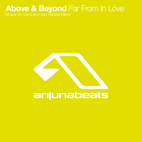 Stream Far From In Love (Airbase Remix) by Above & Beyond | Listen