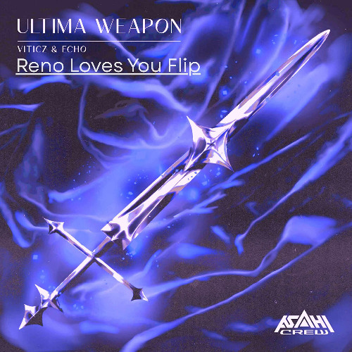 VITICZ & ECHO - Ultima Weapon (Reno Loves You Flip)