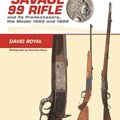 READ EPUB 📂 A Collector's Guide to the Savage 99 Rifle and its Predecessors, the Mod
