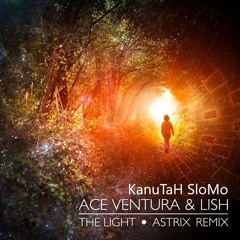 Ace Ventura amp Lish - The Light (Astrix Remix) (KanuTaH SloMo)
