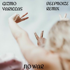 Gizmo Varillas - No War (DeepNoize Remix)