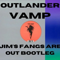 OUTLANDER - VAMP (JIM'S FANGS ARE OUT REMIX)