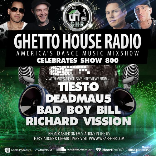 Stream GHR - Show 800- Tiesto, Bad Boy Bill, Richard Vission, Deadmau5 by  GHR - Ghetto House Radio | Listen online for free on SoundCloud