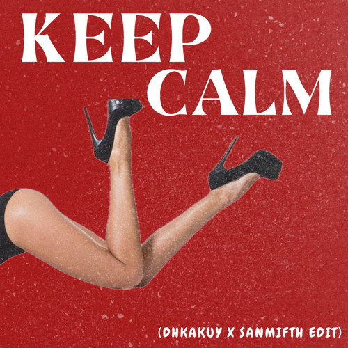 KEEP CALM (DHKAKUY X SANMIFTH EDIT)