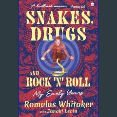 PDF/READ ⚡ Snakes, Drugs and Rock 'n' Roll : My Early Years Full Pdf