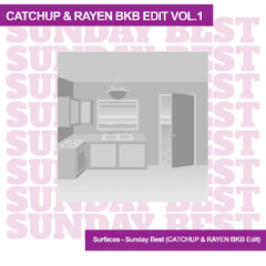 Surfaces - Sunday Best (CATCHUP & RAYEN BKB Edit)