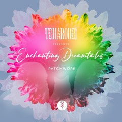 TCHARODEÏ presents Enchanting Dreamtales - PatchWork (2023-2025)