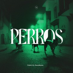 PERROS (Prod. by Jazzkuza)