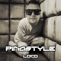 PIÑASTYLE - LOCO (especial loco festival 2025) PREVIA