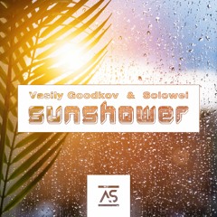 ASR651: Vasily Goodkov & Solowei - Sunshower [OUT NOW]