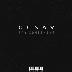 Ocsav - Say Something (SAFELTD115)